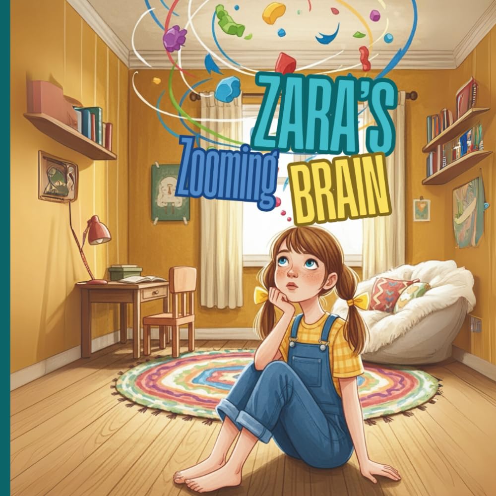 Zara’s Zooming Brain: A Story About Big Feelings and Finding Calm