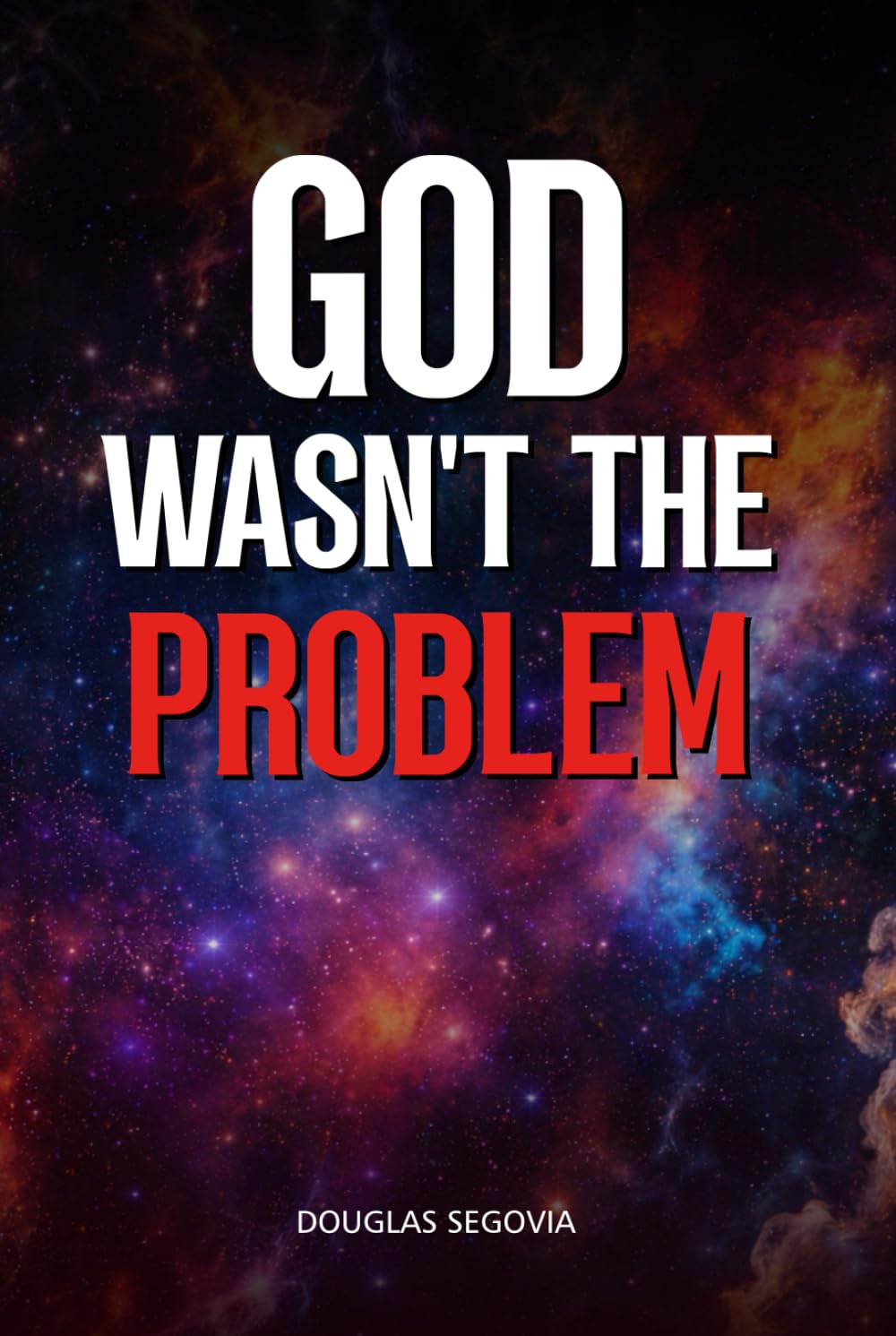 GOD WASN’T THE PROBLEM: A raw manifesto to break free from religious guilt and awaken your consciousness.