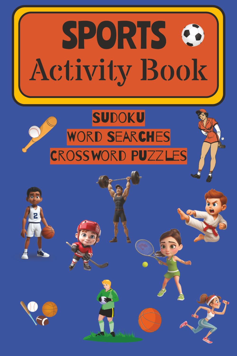 SPORTS ACTIVITY BOOK SUDOKU WORD SEARCHES CROSSWORD PUZZLES: A 4-in-1 Sports Packed Adventure with Sudoku, Mazes, Word Searches & Crosswords for ages ... Solutions Included | 6x9 Inches | 50+ Puzzles