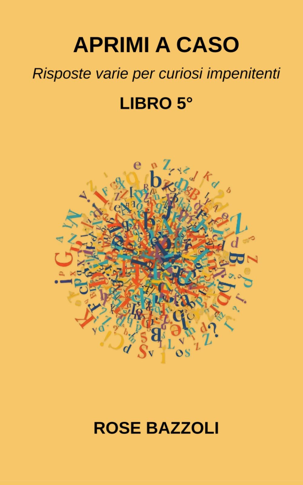APRIMI A CASO: Risposte varie per curiosi impenitenti Libro 5°