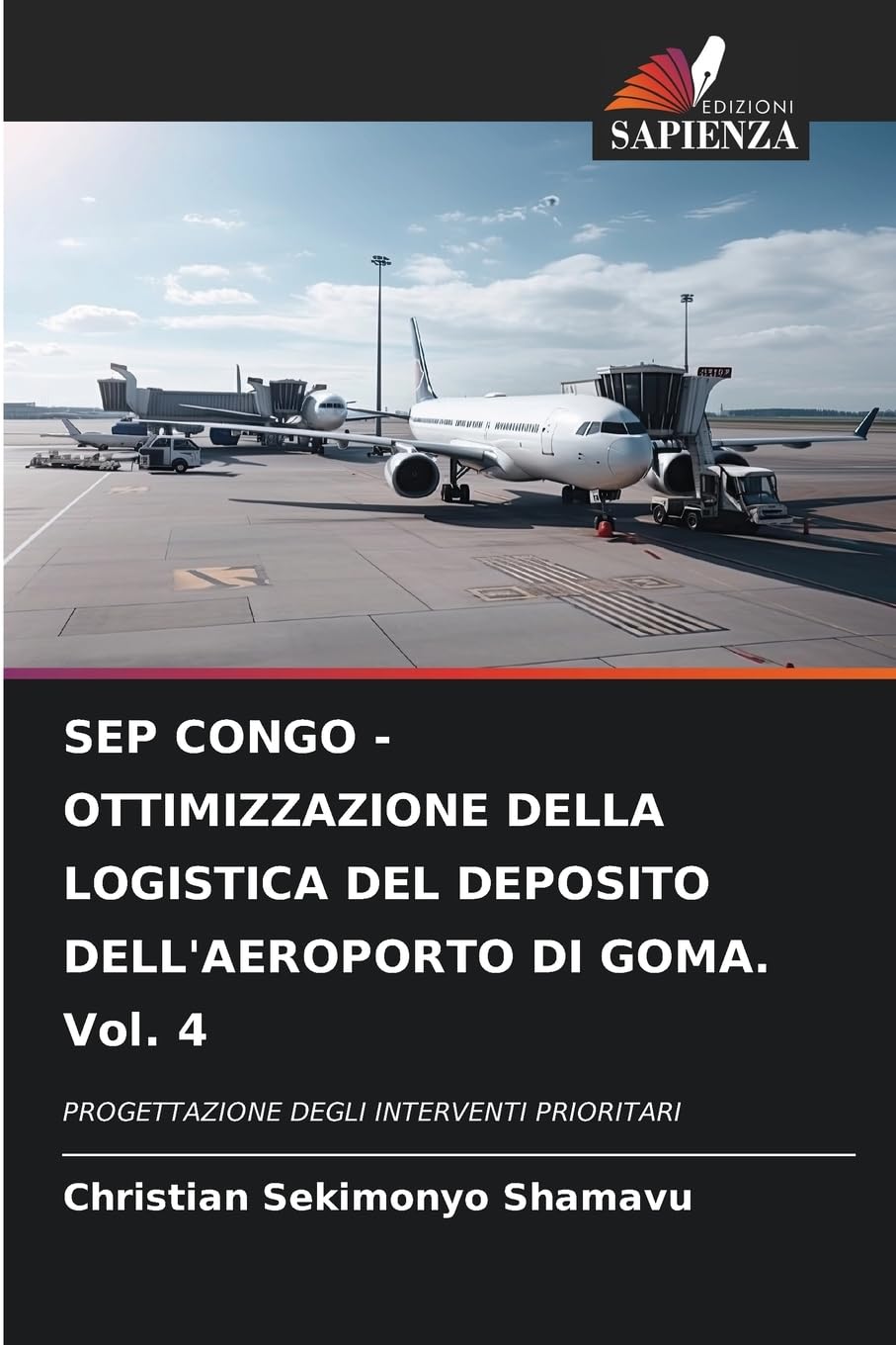 SEP CONGO - OTTIMIZZAZIONE DELLA LOGISTICA DEL DEPOSITO DELL'AEROPORTO DI GOMA. Vol. 4: PROGETTAZIONE DEGLI INTERVENTI PRIORITARI