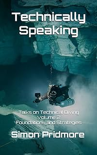Technically Speaking: Talks on Technical Diving Volume 2: Foundations and Strategies