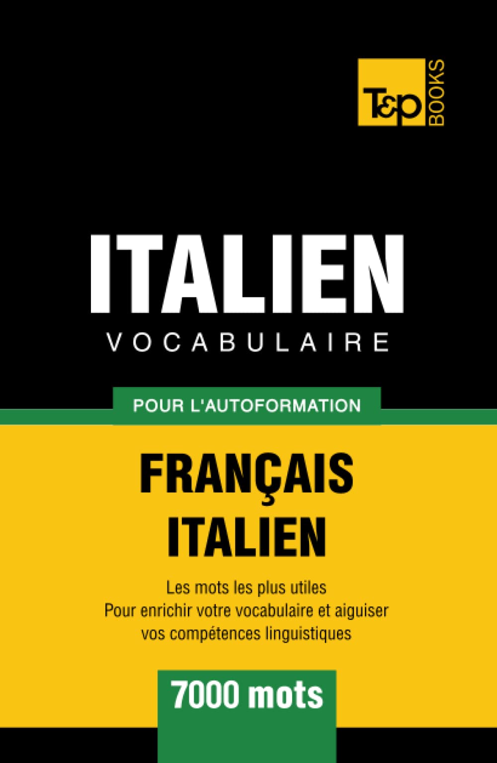 Vocabulaire français-italien pour l'autoformation - 7000 mots (French Collection) (French Edition)