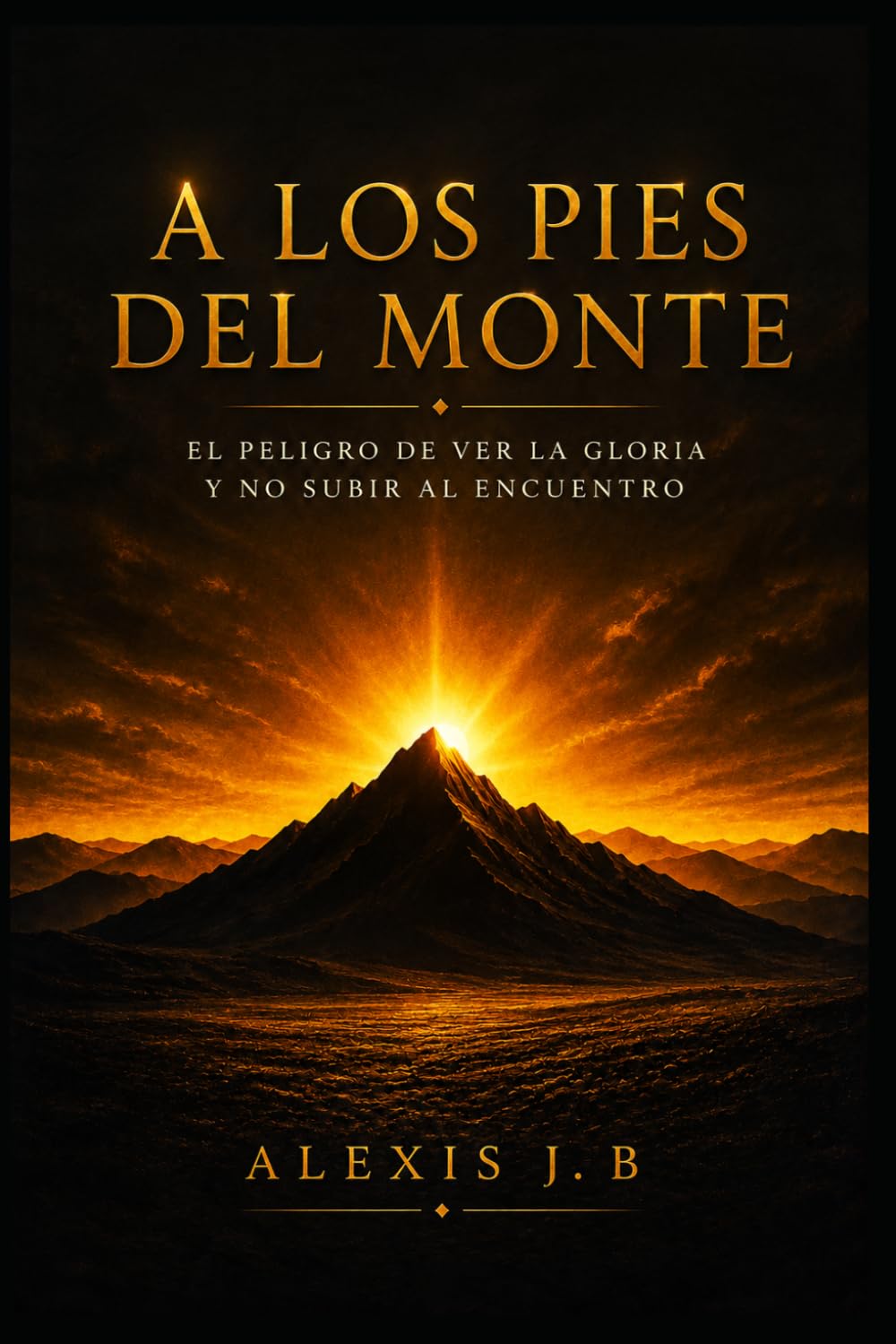 A LOS PIES DEL MONTE: El peligro de ver la gloria y no subir al encuentro