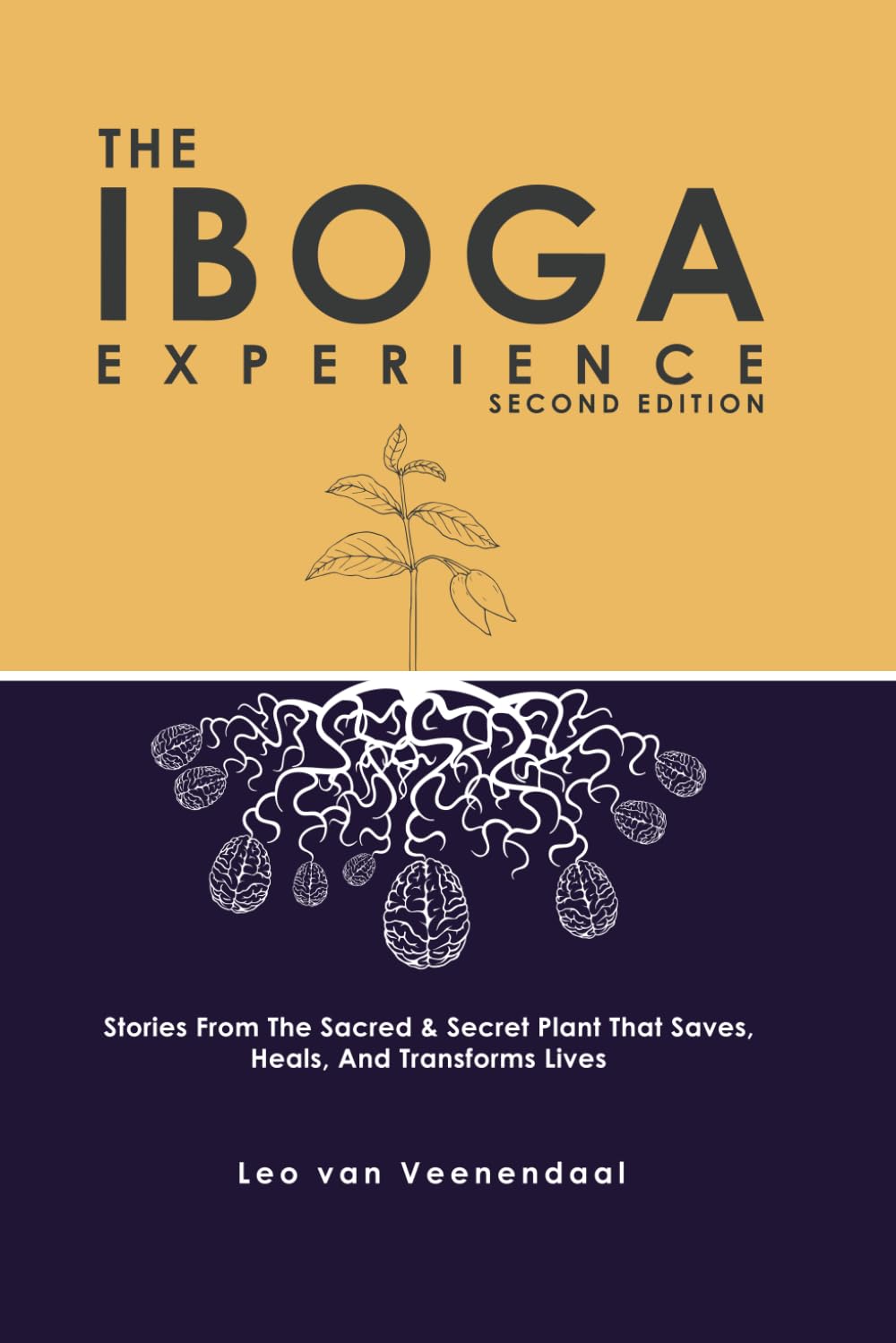 The Iboga Experience: Stories, experiences and advice from the sacred & secret plant that saves, heals, and transforms lives      Paperback – February 19, 2023