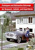  Prototypen und Kleinserien-Fahrzeuge der Borgward-, Goliath- und Lloyd-Werke. Band 12 (Autos aus Bremen)