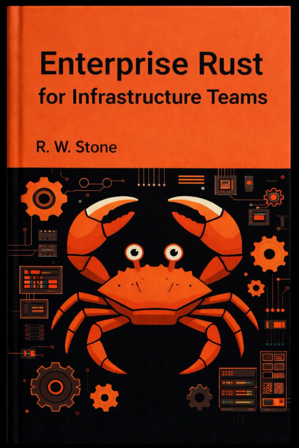 Enterprise Rust for Infrastructure Teams: Production-Grade Tools, CLIs, Observability, and Systems for SRE & DevOps