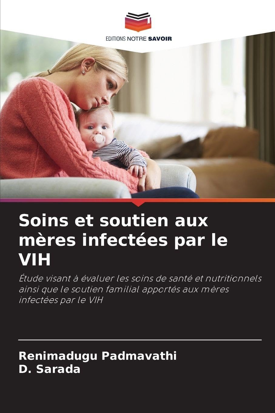 Soins et soutien aux mères infectées par le VIH: Étude visant à évaluer les soins de santé et nutritionnels ainsi que le soutien familial apportés aux mères infectées par le VIH