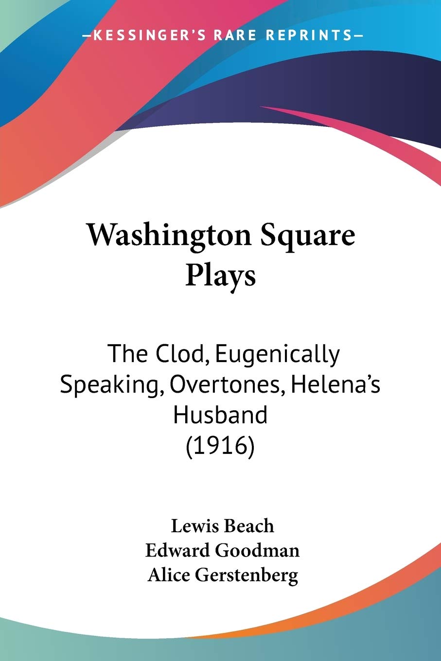 Washington Square Plays: The Clod, Eugenically Speaking, Overtones, Helena's Husband (1916)