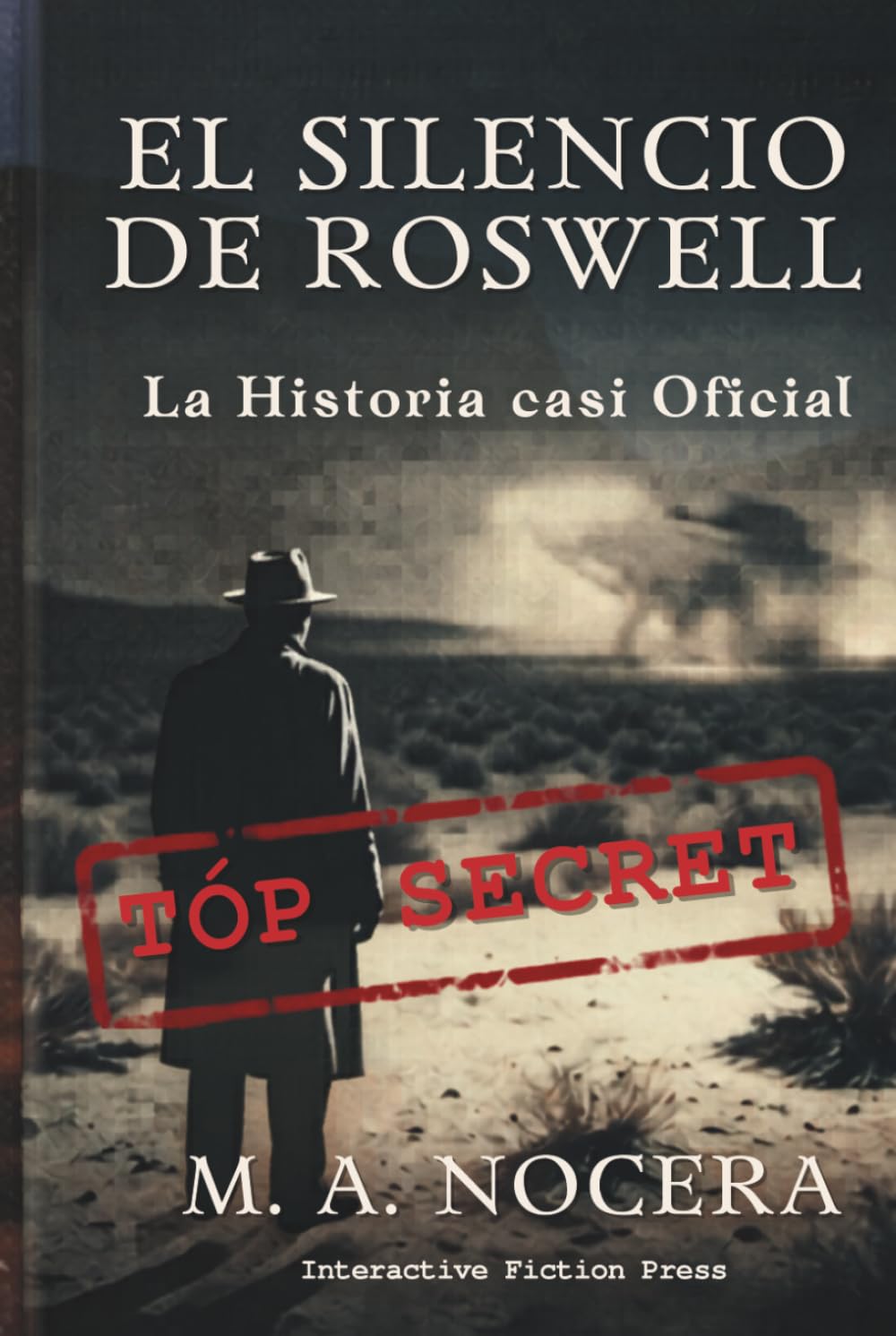El silencio de Roswell: La historia casi oficial: Un thriller negro en el corazón de Roswell