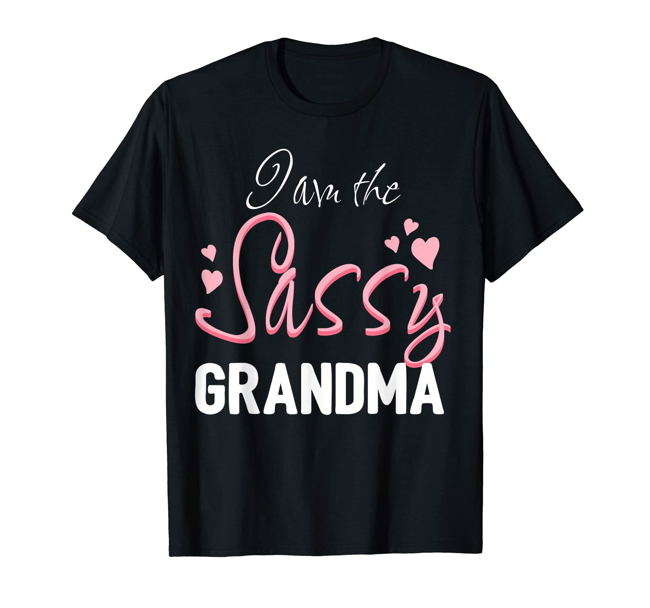 Sassy SisterI Am The Sassy Grandma T-Shirt