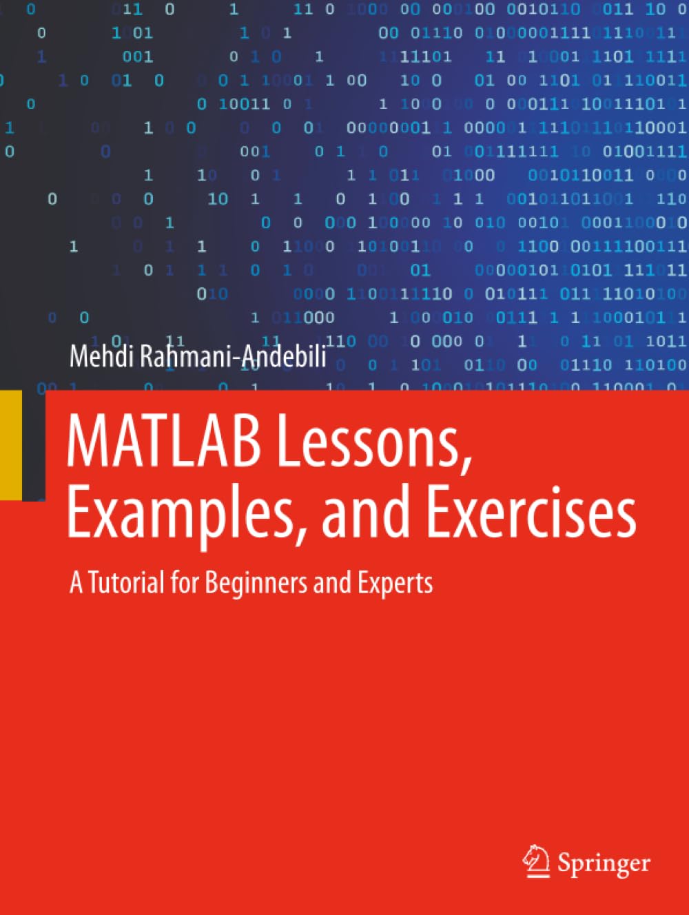 MATLAB Lessons, Examples, and Exercises: A Tutorial for Beginners and Experts