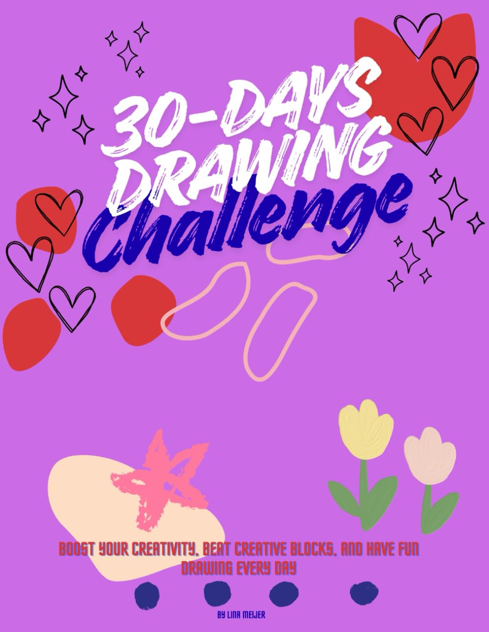 30-Days Drawing Challenge: Boost Your Creativity, Beat Creative Blocks, and Have Fun Drawing Every Day