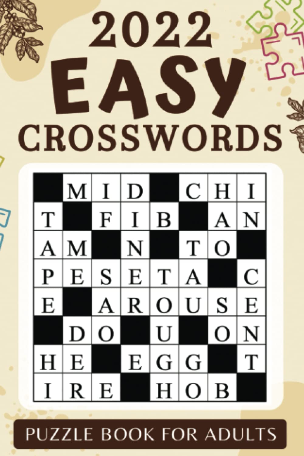 2022 Easy Crosswords Puzzle Book For Adults: Large-Print Easy Crossword Puzzles Book For Adults And Seniors 100 Puzzles With Solutions To Enjoy Your Activity Hour Fun