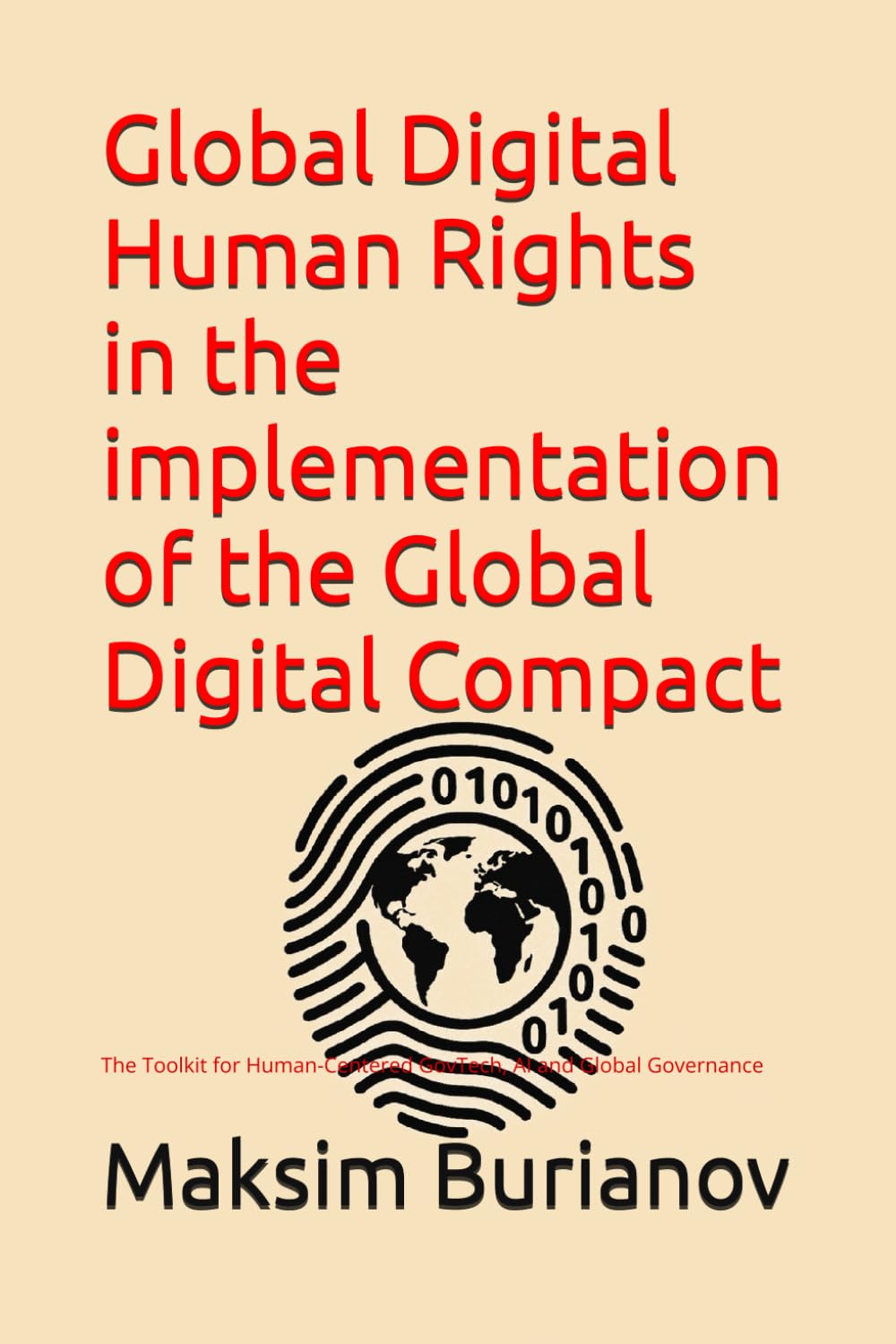 Global Digital Human Rights in the implementation of the Global Digital Compact: The Toolkit for Human-Centered GovTech, AI and Global Governance
