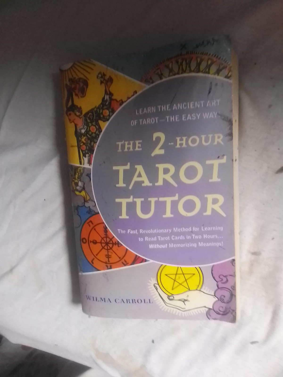 Buy The 2-Hour Tarot Tutor: The Fast, Revolutionary Method for Learning to Read Tarot Cards in Two Hours...: Learn the Ancient Art of Tarot - the Easy Way — BookShops.in
