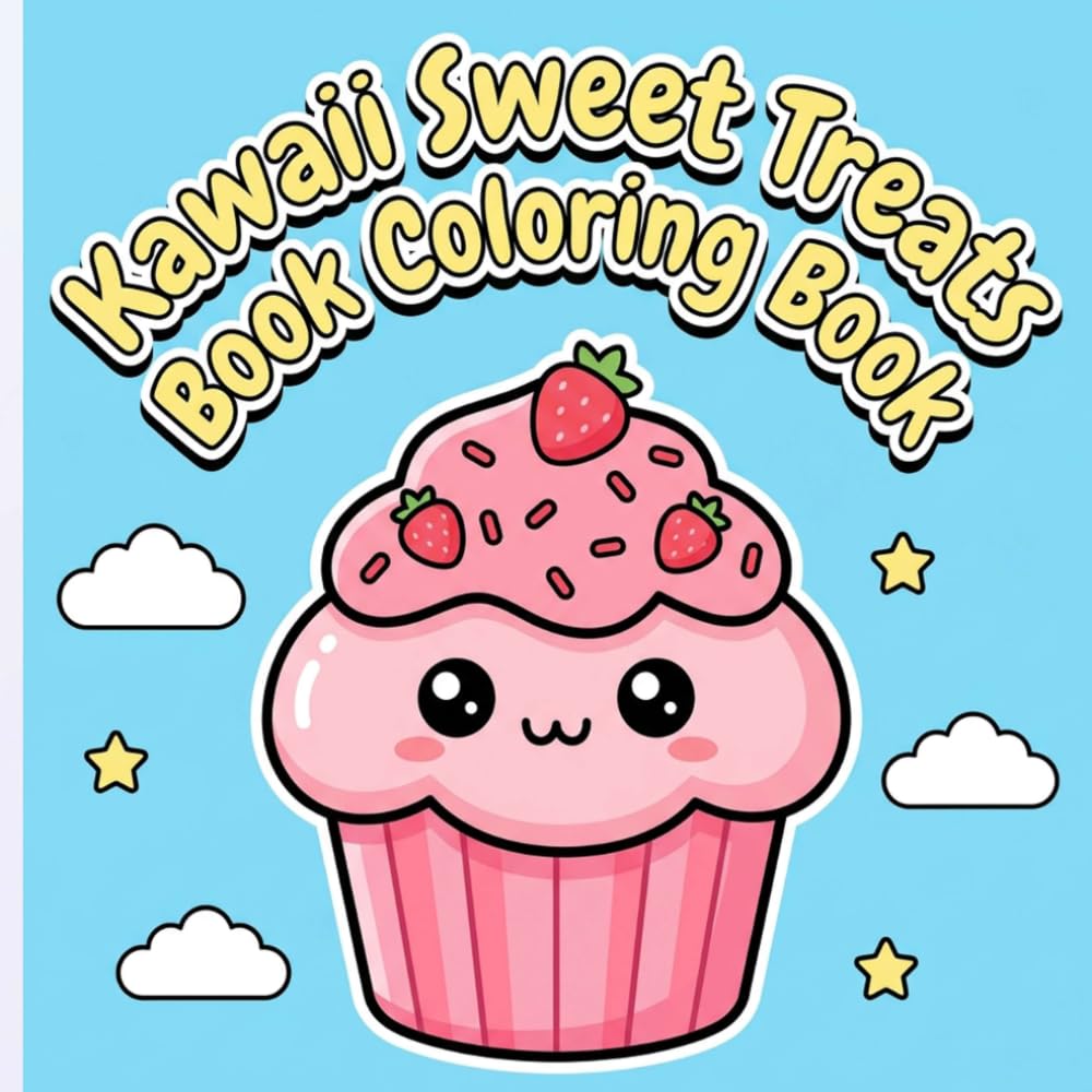Kawaii Sweet Treats Book Coloring Book: Deliciously Cute Desserts with Happy Faces and Big Eyes for Relaxation Stress Relief and Marker-Friendly Art