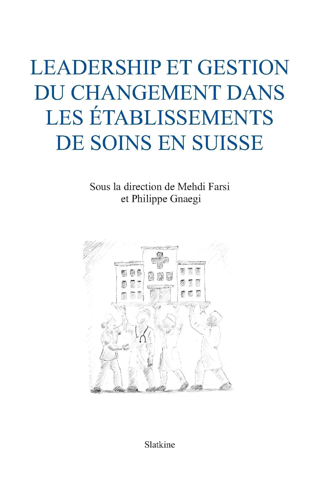 Leadership et gestion du changement dans les etablissements de soins en suisse