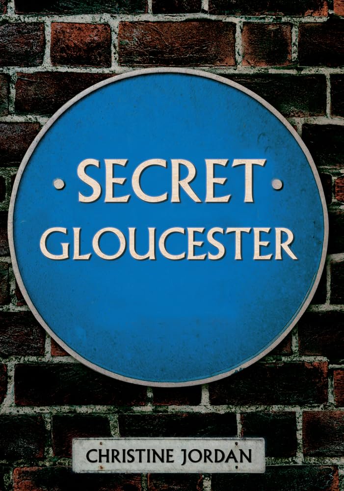 Secret Gloucester,Jordan, Christine Christine Jordan,