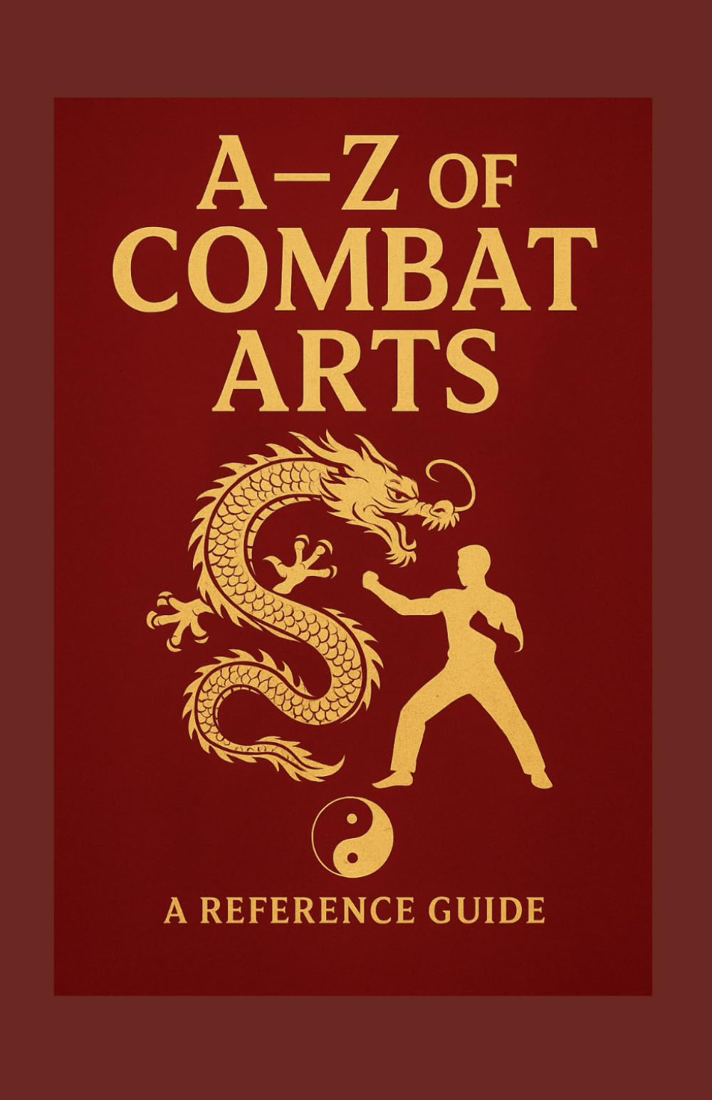 A-Z of Combat Arts: A reference guide