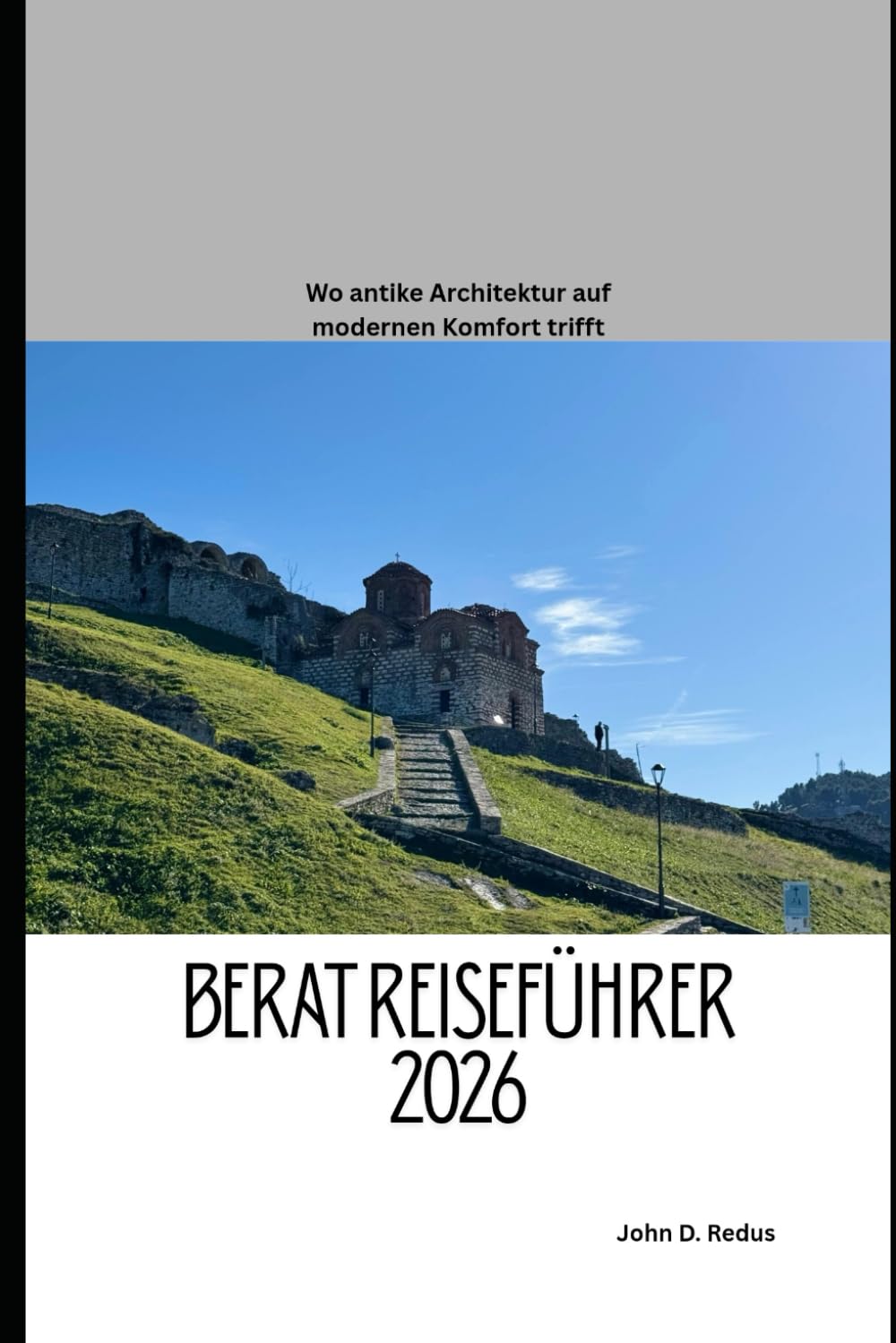 Berat Reiseführer 2026: Wo antike Architektur auf modernen Komfort trifft (2026 Travel Companion)