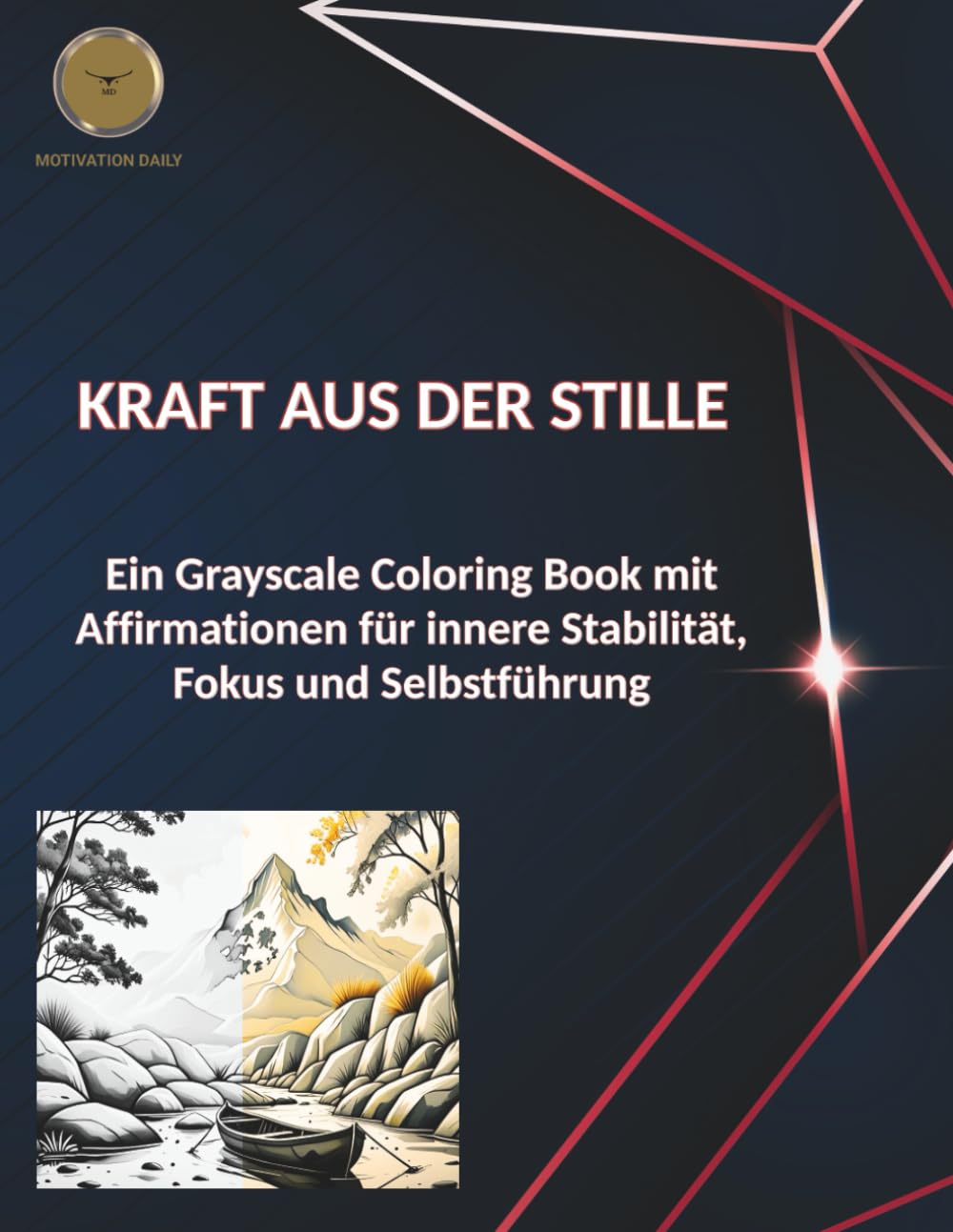 KRAFT AUS DER STILLE: Ein Grayscale Coloring Book mit Affirmationen für innere Stabilität, Fokus und Selbstführung
