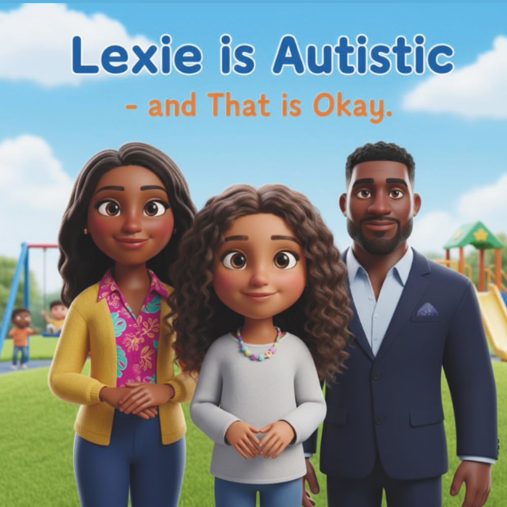 Lexie Is Autistic — and That’s Okay (Lexie and Her Autistic World)