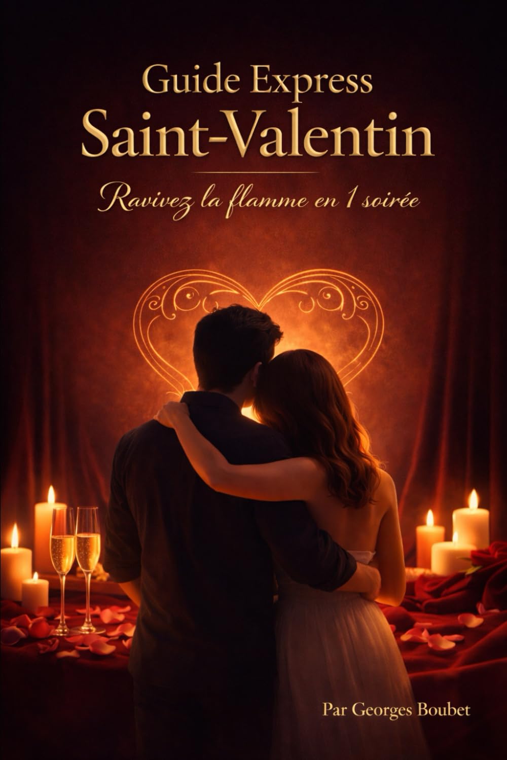 Guide express pour réussir votre Saint‑Valentin en couple.: Idées simples, romantiques et efficaces pour créer une soirée inoubliable.