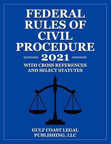 Federal Rules of Civil Procedure 2021: With Cross References and Select Statutes