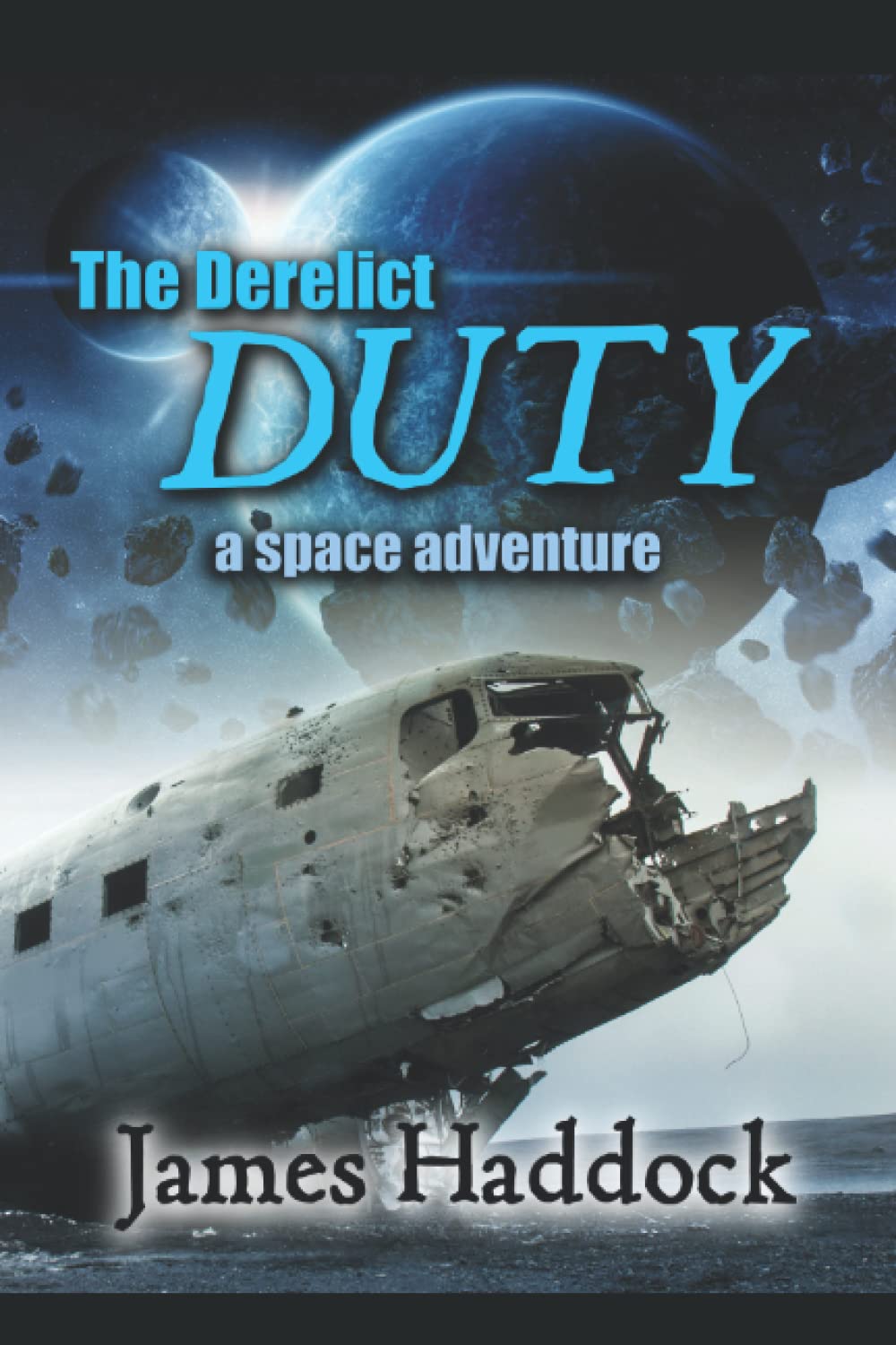 The Derelict Duty: A Space Adventure (The Duty Trilogy)
