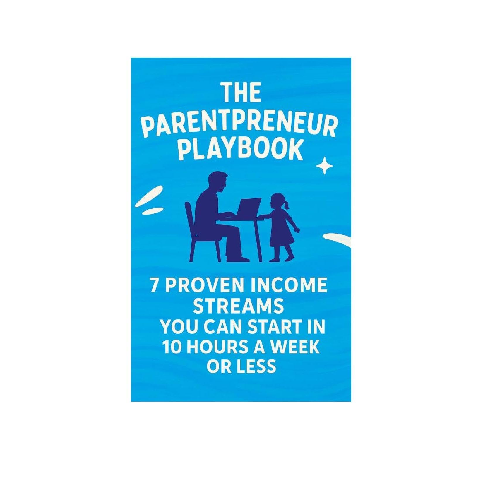 The Parentpreneur Playbook