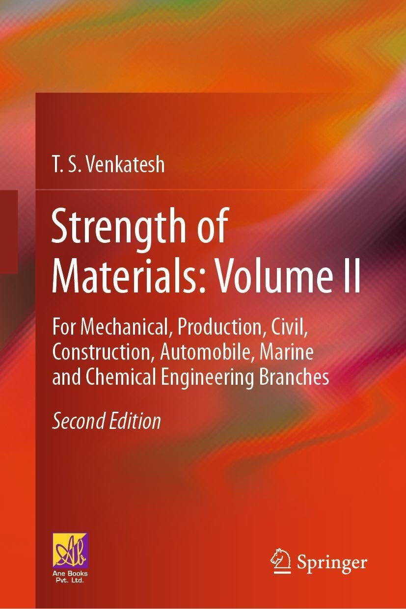 Strength of Materials: Volume II: For Mechanical, Production, Civil, Construction, Automobile, Marine and Chemical Engineering Branches