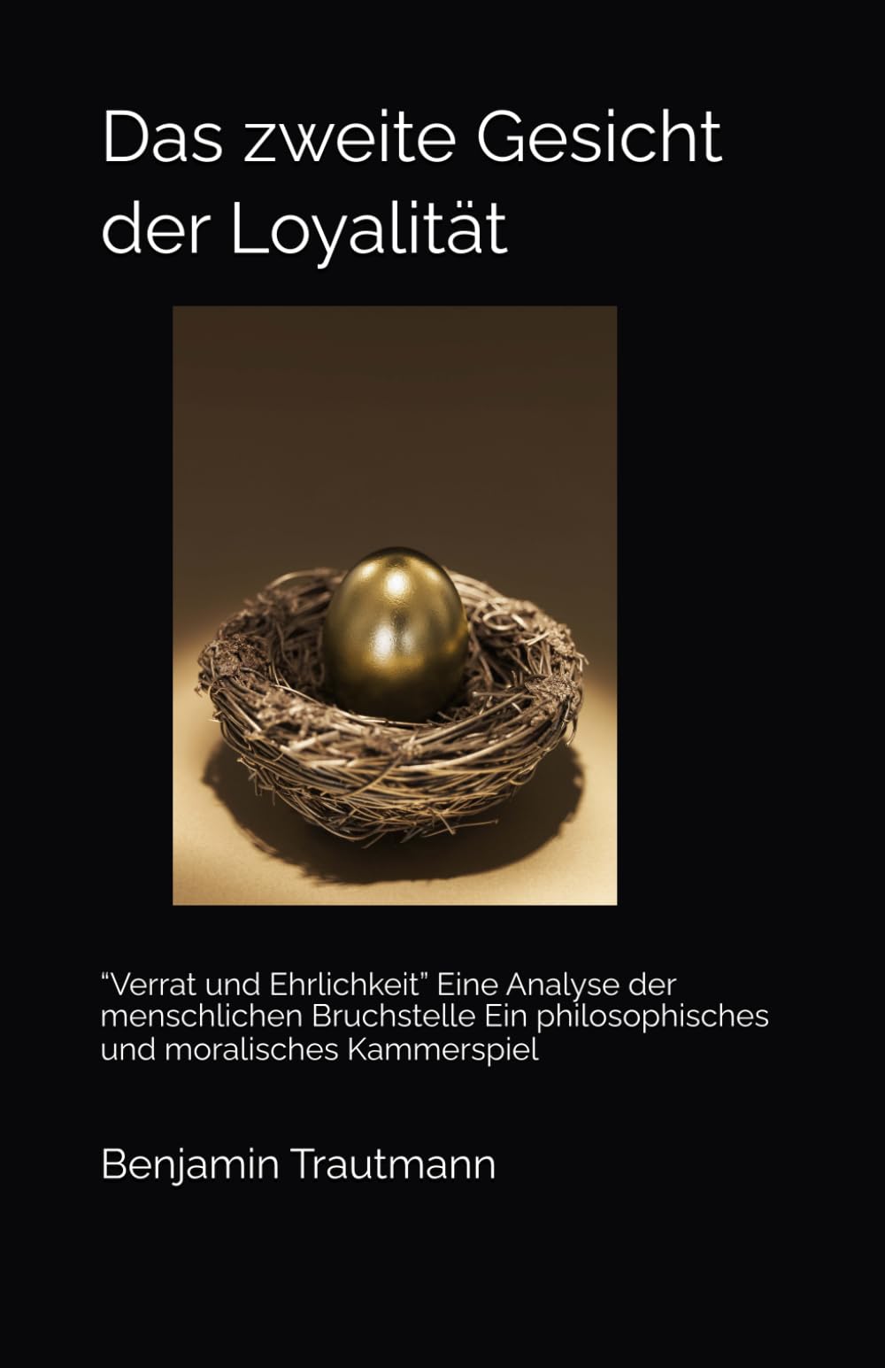 Das zweite Gesicht der Loyalität: “Verrat und Ehrlichkeit” Eine Analyse der menschlichen Bruchstelle Ein philosophisches und moralisches Kammerspiel
