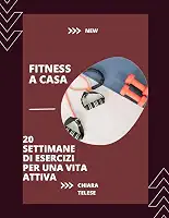 Fitness a Casa: 20 Settimane di Esercizi per una Vita Attiva (Italian Edition)