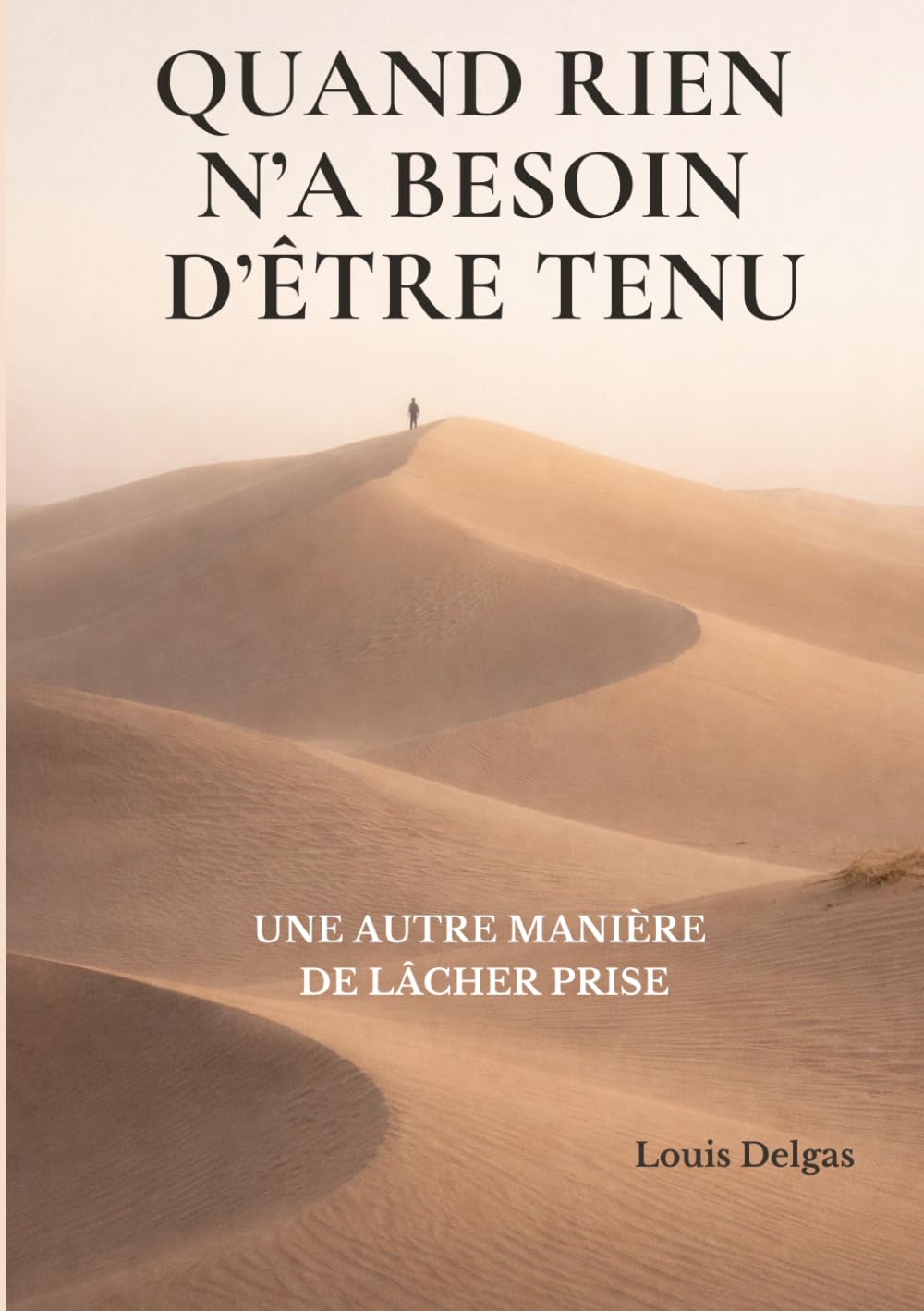 QUAND RIEN N’A BESOIN D’ÊTRE TENU: Une autre manière de lâcher prise
