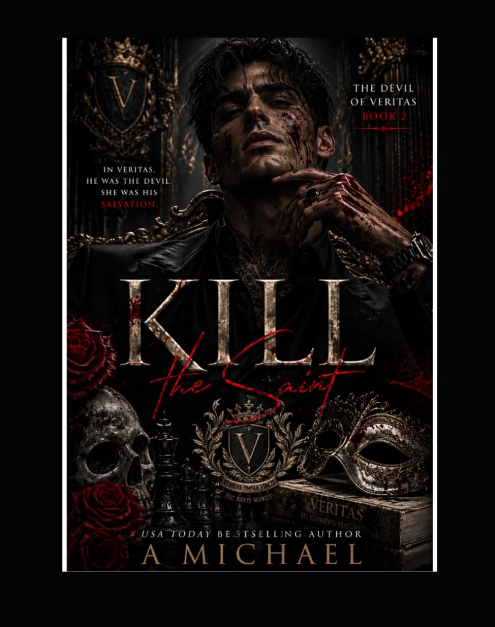 Kill: The Saint: A Dark Mafia Romance of Power, Obsession, and Dangerous Love (The Devil Of Veritas)