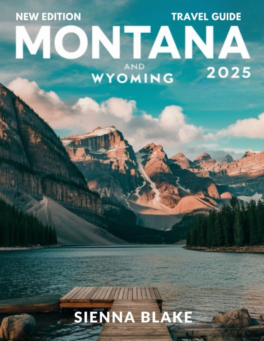 Montana & Wyoming travel guide 2025 (FULL COLOR): From Yellowstone to Glacier: Exploring the Majestic Landscapes of Montana and Wyoming, Including Bozeman, Jackson Hole, Grand Teton, and Beyond
