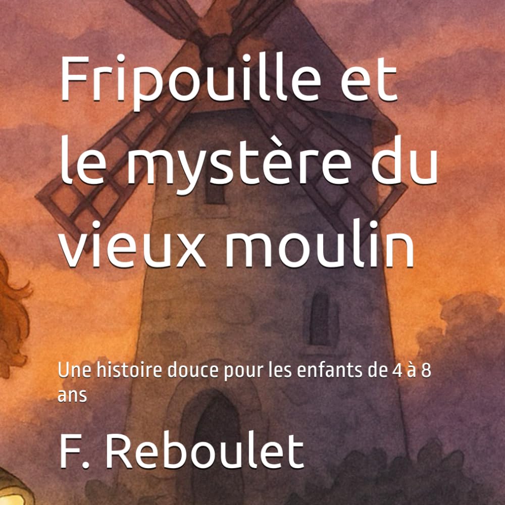 Fripouille et le mystère du vieux moulin (Les aventures de Fripouille)