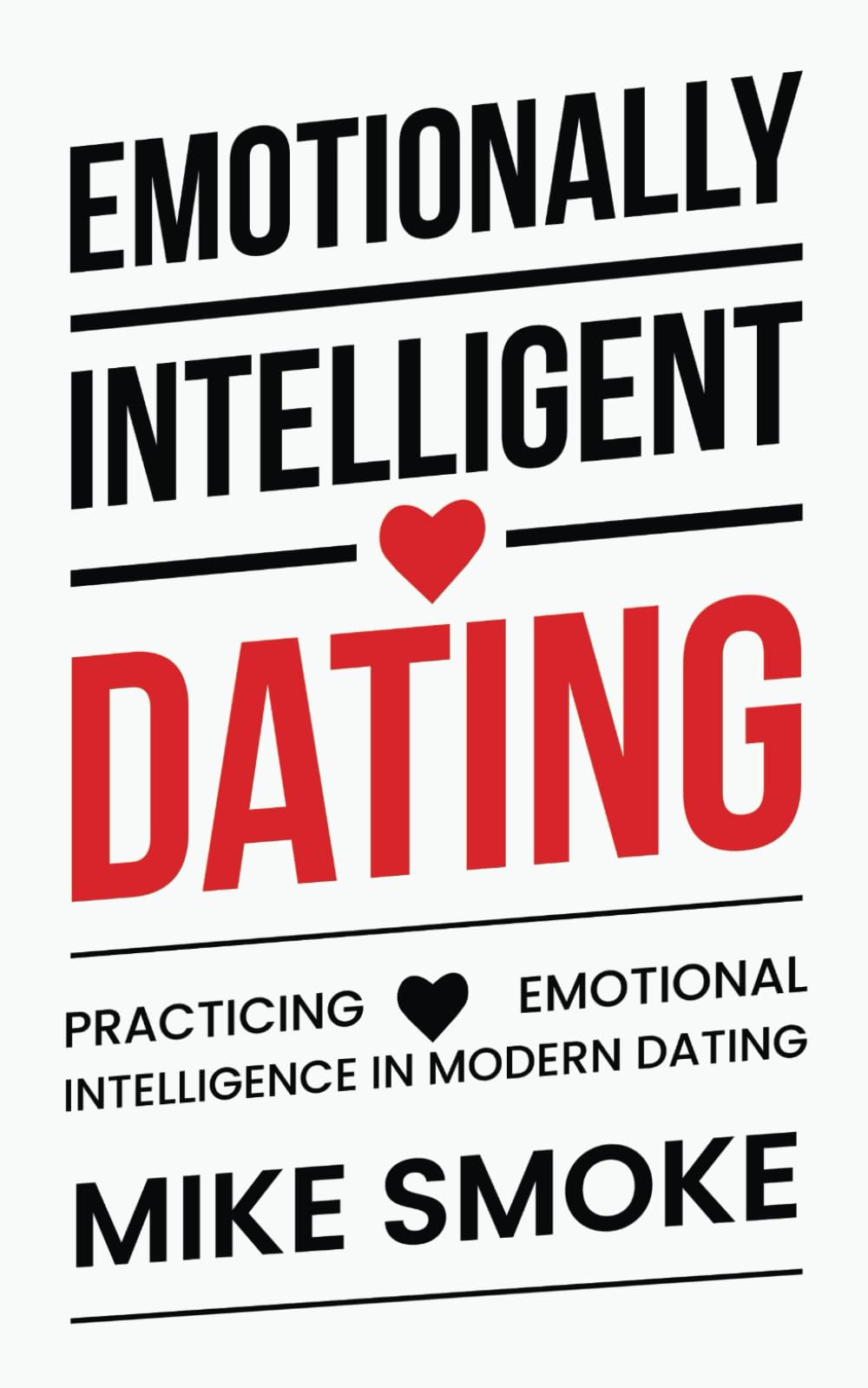 Emotionally Intelligent Dating: Practicing emotional intelligence in modern dating