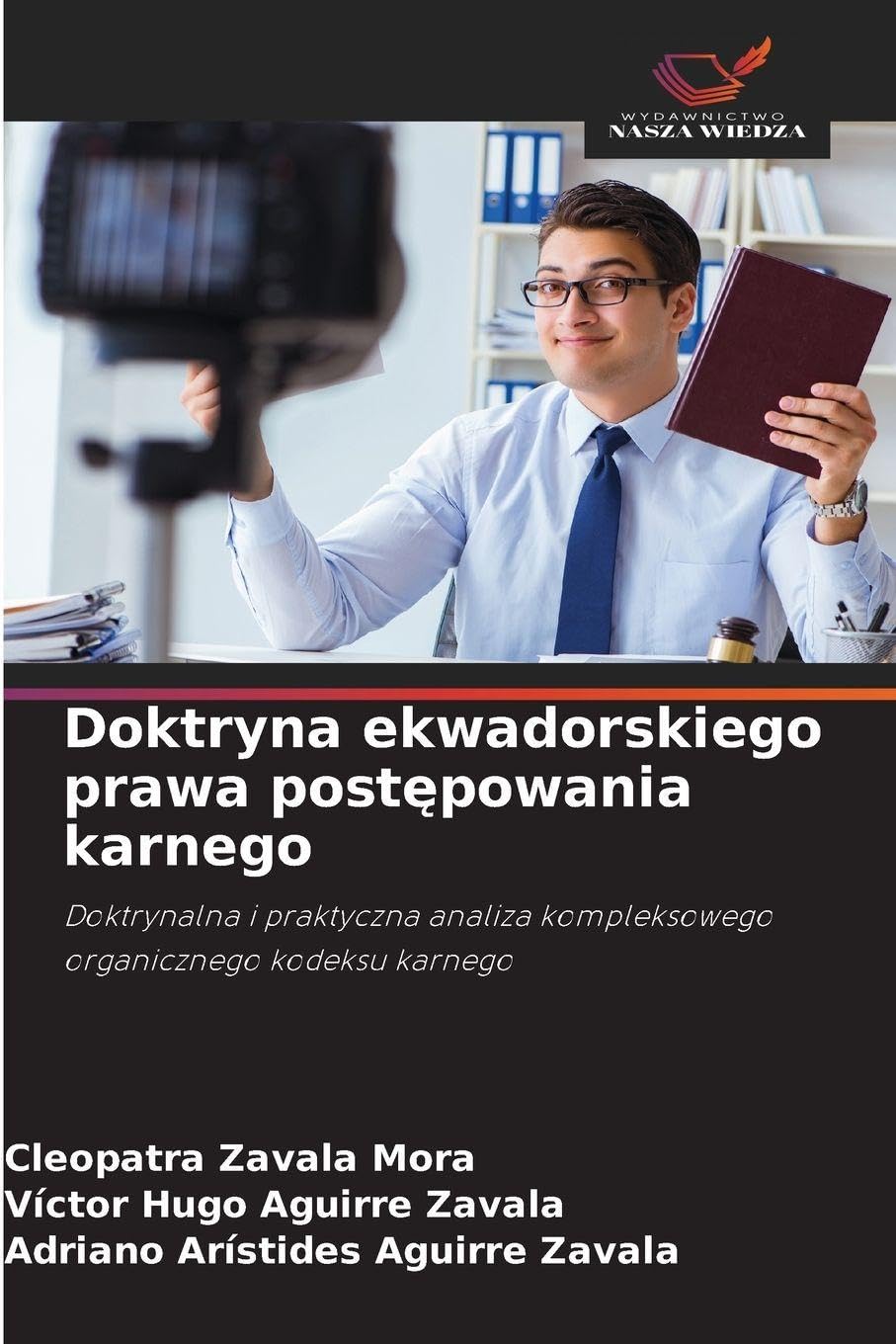 Doktryna ekwadorskiego prawa post¿powania karnego: Doktrynalna i praktyczna analiza kompleksowego organicznego kodeksu karnego