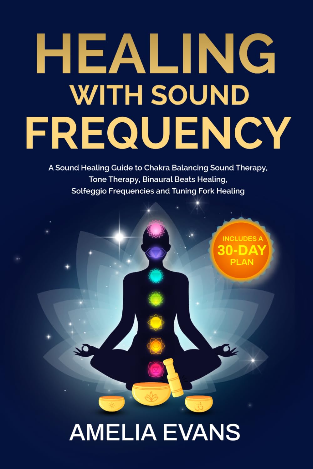 Healing with Sound Frequency: A Sound Healing Guide to Chakra Balancing Sound Therapy, Tone Therapy, Binaural Beats Healing, Solfeggio Frequencies and Tuning Fork Healing. Includes a 30-Day Plan