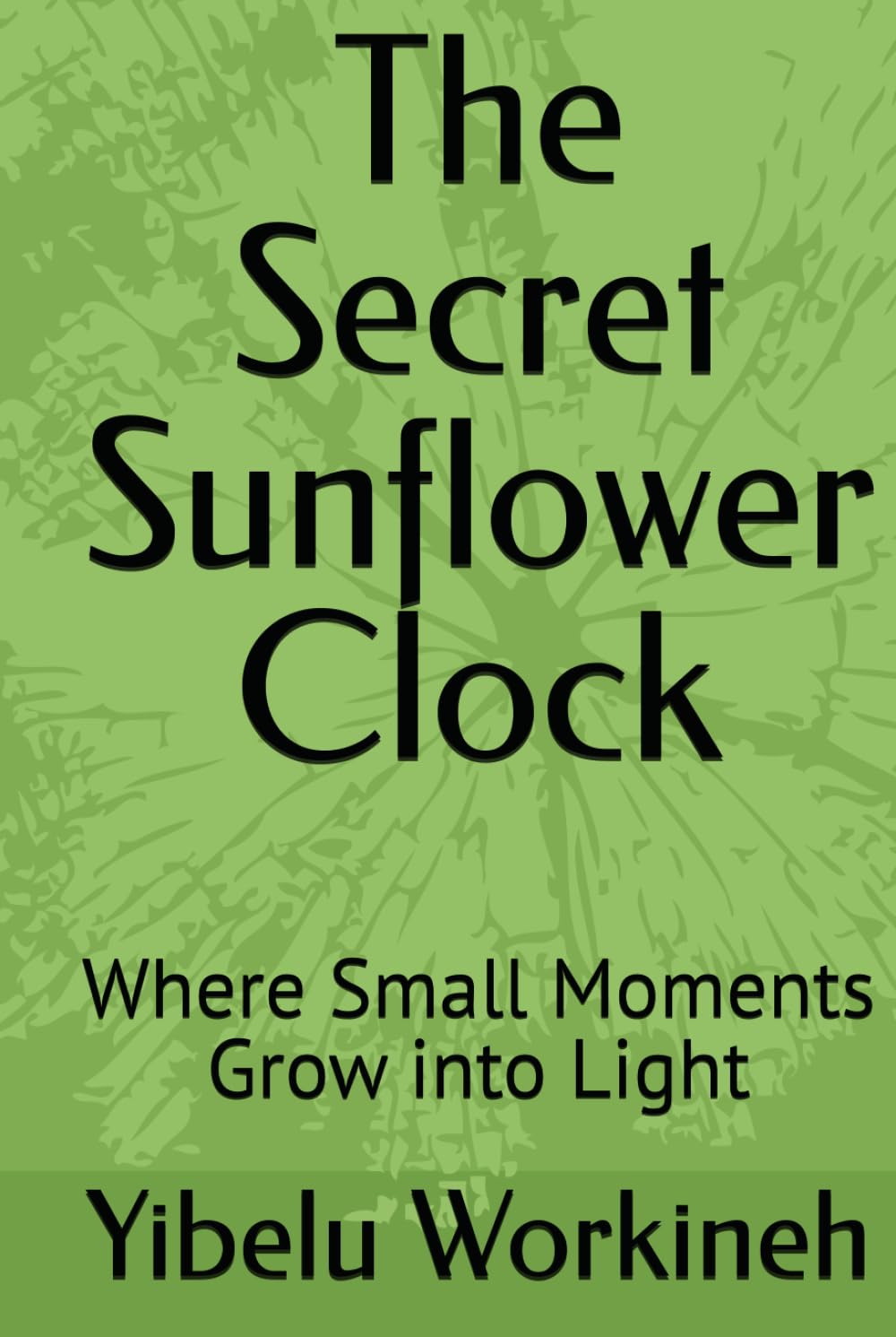 The Secret Sunflower Clock: Where Small Moments Grow into Light
