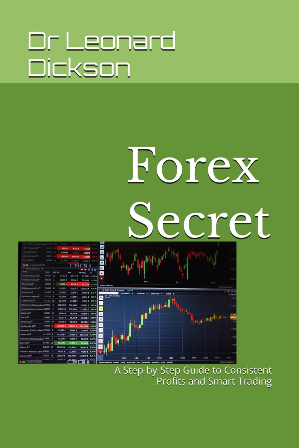 Forex Secret: A Step-by-Step Guide to Consistent Profits and Smart Trading
