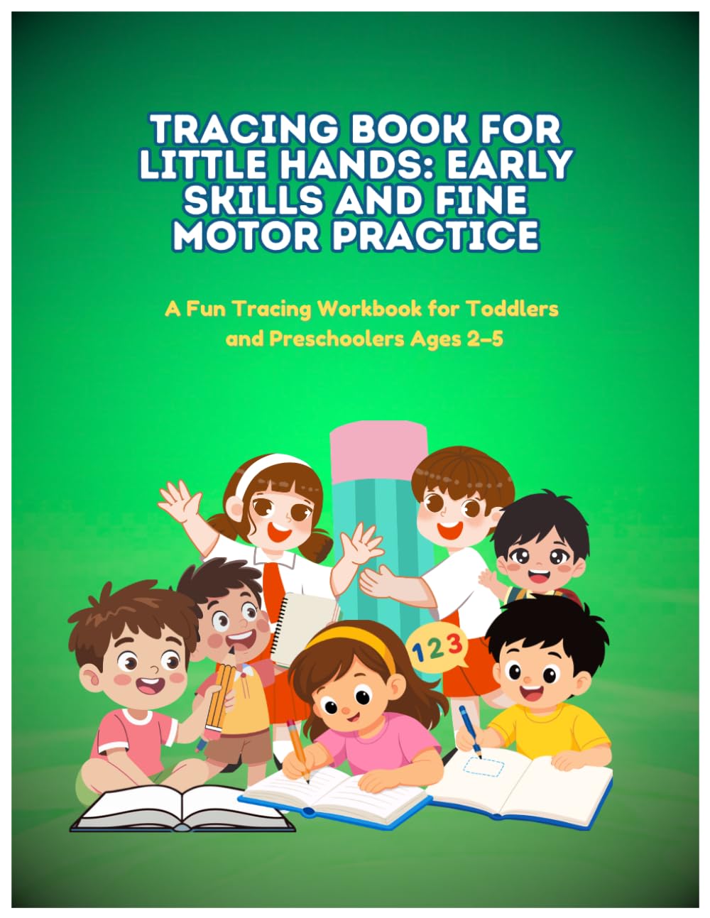 TRACING BOOK FOR LITTLE HANDS: EARLY SKILLS AND FINE MOTOR PRACTICE: A Fun Tracing Workbook for Toddlers and Preschoolers Ages 2–5