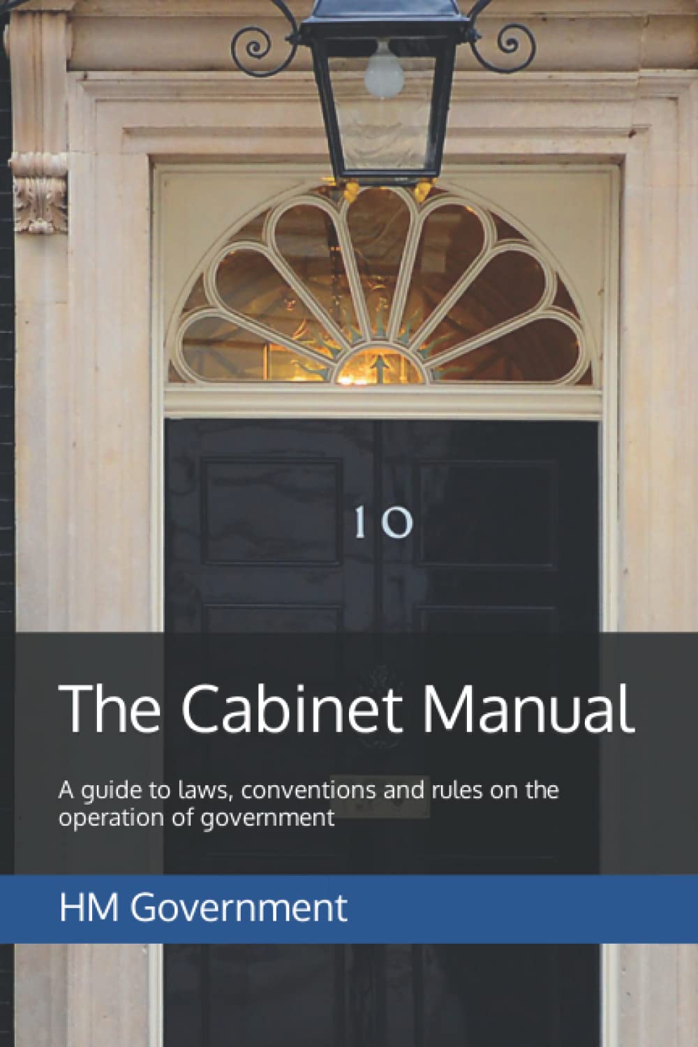 The Cabinet Manual: A guide to laws, conventions and rules on the operation of government