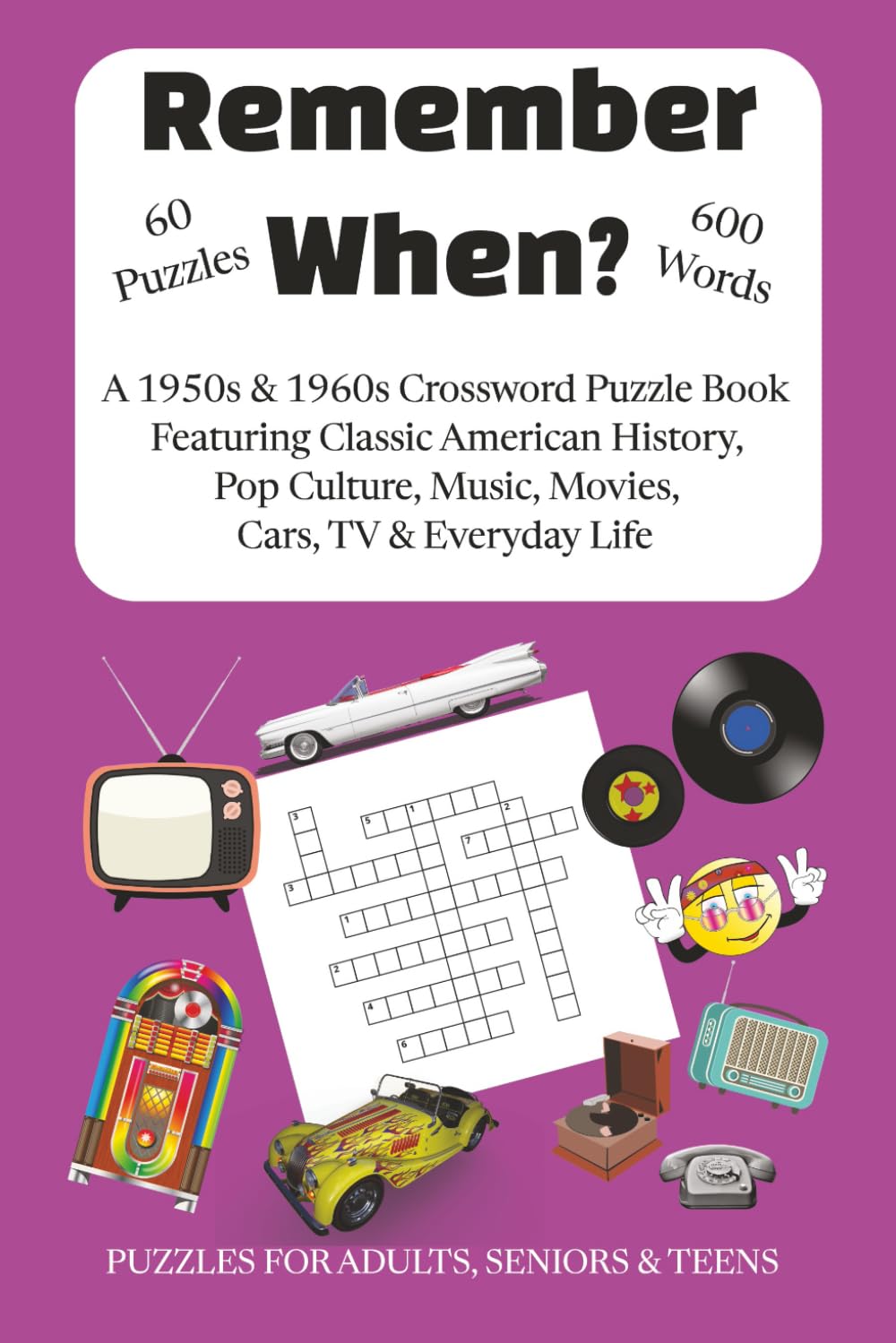 Remember When?: A 1950s & 1960s Crossword Puzzle Book Featuring Classic American History, Pop Culture, Music, Movies, Cars, TV & Everyday Life