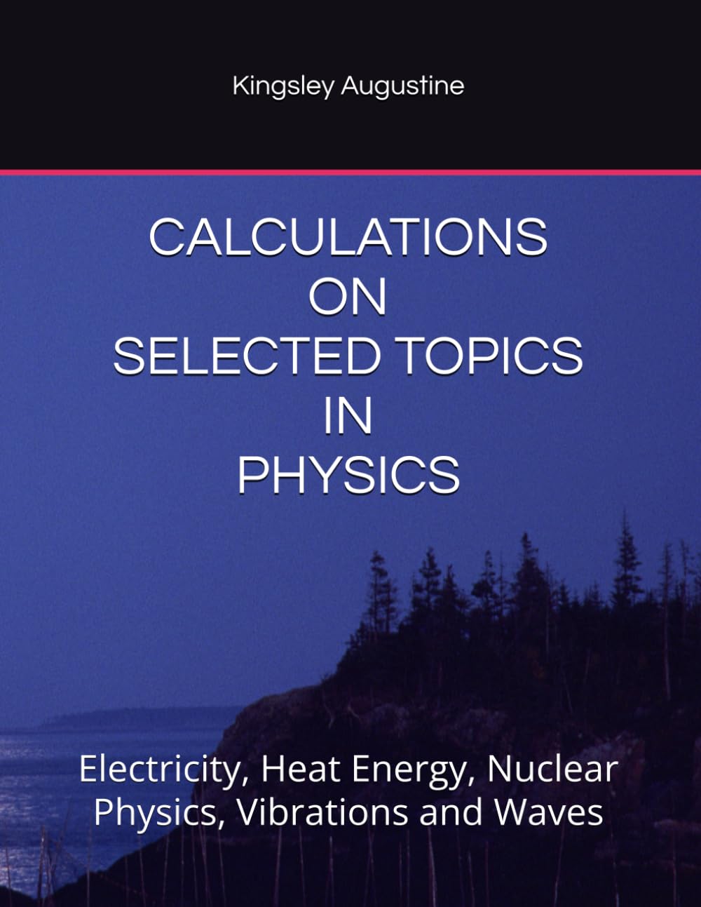 CALCULATIONS ON SELECTED TOPICS IN PHYSICS: Electricity, Heat Energy, Nuclear Physics, Vibrations and Waves