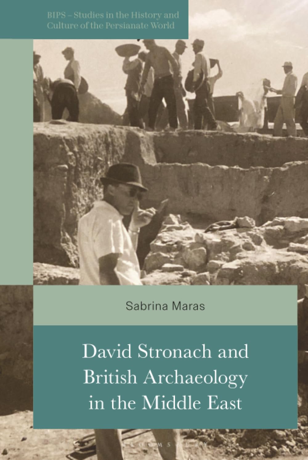 David Stronach and British Archaeology in the Middle East (British Institute of Persian Studies)