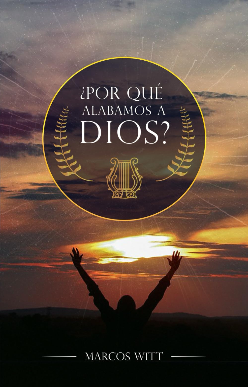 ¿Por Qué Adoramos a Dios?