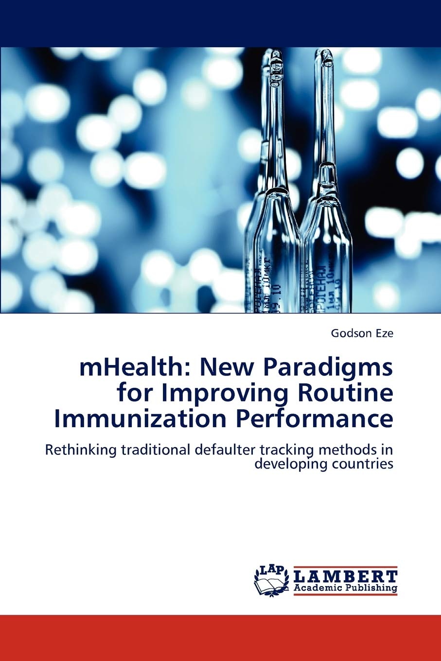mHealth: New Paradigms for Improving Routine Immunization Performance: Rethinking traditional defaulter tracking methods in developing countries